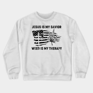 Jesus Is My Savior Weed Is My Therapy Crewneck Sweatshirt